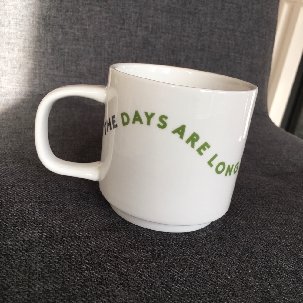 THE DAYS ARE LONG BUT THE YEARS ARE SHORT Mug, White, Gray, Green, 15 oz